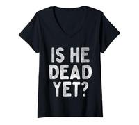 Donna Is He Vintage Dead Yet Funny Daying Dark Humor Regali Maglietta con Collo a V