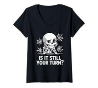Donna is It Still Your Turn Funny Skeleton Waiting Maglietta con Collo a V