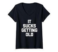 Donna It Sucks Getting Old - Divertente detto sarcastico umorismo novità Maglietta con Collo a V