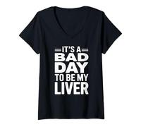 Donna It's A Bad Day To Be My Liver Funny Sarcastic Day Drinking Maglietta con Collo a V