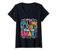 Donna It's A Full Time Job Being This Smart Intelligente Maglietta con Collo a V