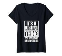 Donna It's A Ljubljana Thing You Wouldn't Understand Slovenia Maglietta con Collo a V