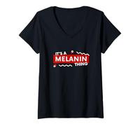 Donna It's a Melanin Thing Black History Pride Awareness Melanin Maglietta con Collo a V