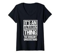 Donna It's An Arkadiusz Thing You Wouldn't Understand First Name Maglietta con Collo a V