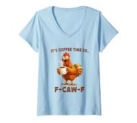 Donna It's Coffee Time So F-Caw-F Chicken Morning Mood Meme Office Maglietta con Collo a V