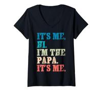 Donna It's Me Hi I'm The Papa It's Me - Funny for Dad's Festa del papà Maglietta con Collo a V