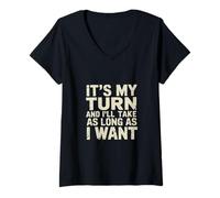 Donna It's My Turn And I'll Take As Long As I Want ||-- Maglietta con Collo a V