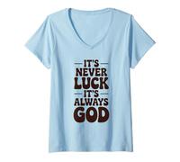 Donna It's Never Luck It's Always God Christian Faith Maglietta con Collo a V