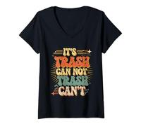 Donna It's Trash Can Not Trash Can't Umorismo Positivo - Maglietta con Collo a V