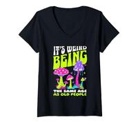 Donna It's Weird Being The Same Age as Old People Funny Mushroom Maglietta con Collo a V