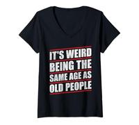 Donna It's Weird Being The Same Age As Old People Retro Sarcastic Maglietta con Collo a V