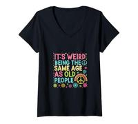 Donna It's Weird Being The Same Age As Old People Sarcastic Joke Maglietta con Collo a V