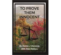 Donna J Clemente To Prove Them Innocent (Copertina rigida)
