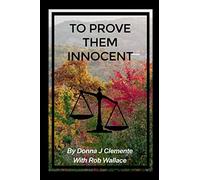 Donna J Clemente Wallace Rob To Prove Them Innocent (Tascabile)
