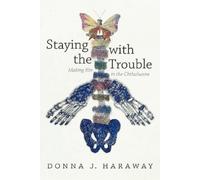 Donna J. Haraway Staying with the Trouble (Copertina rigida)