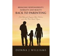 Donna J William Bringing Responsibility, Nobility and Beauty Back to (Tascabile)