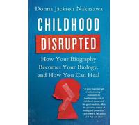 Donna Jackson Nakazawa Childhood Disrupted (Tascabile)