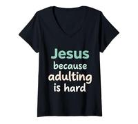 Donna Jesus Because Adulting Is Hard Funny Christian Citazione Maglietta con Collo a V