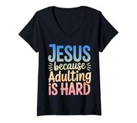 Donna Jesus Because Adulting Is Hard Funny Christian Citazione Maglietta con Collo a V