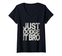 Donna Just Dodge It Bro Gioco del Giocatore di Dodgeball |- Maglietta con Collo a V