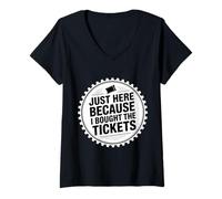 Donna Just Here Because I Bought The Tickets - Maglietta con Collo a V
