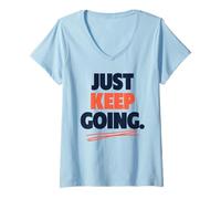 Donna Just Keep Going Citazione Motivazionale perseveranza Maglietta con Collo a V