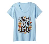 Donna Just Let It Go - Regalo Motivazionale per Uomini e Donne Maglietta con Collo a V