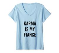 Donna Karma is My Fiance Funny Philosophy Citazione Maglietta con Collo a V