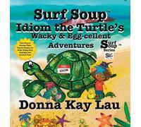 Donna Kay Lau Surf Soup Idiom the Turtle's Wacky & Egg-cellen (Copertina rigida)