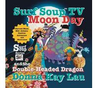 Donna Kay Lau Surf Soup TV Moon Day and the Double-Headed Dragon (Tascabile)