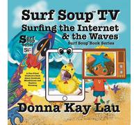 Donna Kay Lau Surf Soup TV Surfing the Internet & the Waves (Tascabile)