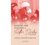 Donna Kay Starting and Coaching a Roller Derby League (Tascabile)