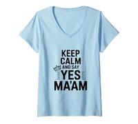 Donna Keep Calm And Say Yes Ma'am Funny Citazione Maglietta con Collo a V