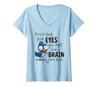 Donna Keep rolling your eyes you might find a brain back there Maglietta con Collo a V