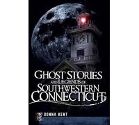 Donna Kent Ghost Stories and Legends of Southwestern Connecticut (Tascabile)