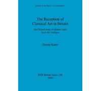Donna Kurtz The Reception of Classical Art in Britain (Tascabile)