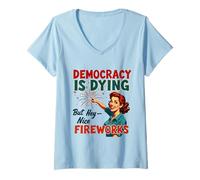 Donna La democrazia sta morendo ma fantastici fuochi d"artificio 4 luglio patriottica Maglietta con Collo a V