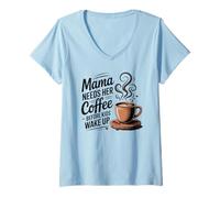 Donna La mamma ha bisogno del suo caffè prima che i bambini si svegliino Maglietta con Collo a V