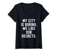 Donna la mia Città è noiosa Ci piacciono i Nostri Segreti Witty Observational Maglietta con Collo a V