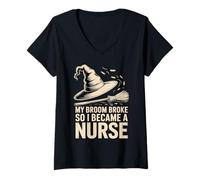 Donna La mia Scopa Si è Rotta, così Sono diventata un'infermiera Divertente Maglietta con Collo a V