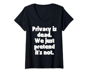 Donna La Privacy è Morta, Facciamo Finta Che Non Lo Sia. Maglietta con Collo a V