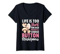 Donna La Vita è Troppo Breve per i Funghi Cattivi Scegli i Funghi a Bottone Maglietta con Collo a V