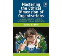 Donna Ladkin Mastering the Ethical Dimension of Organizations (Tascabile)