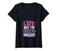 Donna Late But I'm Best Dressed Senza scuse ||- Maglietta con Collo a V