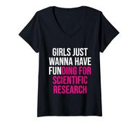 Donna Le ragazze vogliono solo avere finanziamenti per la ricerca scientifica divertente Maglietta con Collo a V