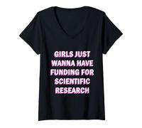 Donna Le ragazze vogliono solo avere finanziamenti per la ricerca scientifica Maglietta con Collo a V