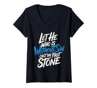 Donna Let He Who Is Without sin Cast The First Stone |- Maglietta con Collo a V
