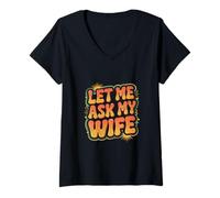 Donna Let Me Ask My Wife Husband Approval Marriage -------- Maglietta con Collo a V