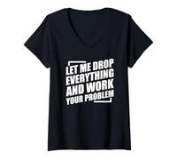 Donna Let Me Drop Everything And Work On Your Problem Maglietta con Collo a V