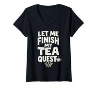 Donna Let Me Finish My Tea Quest Maglietta con Collo a V